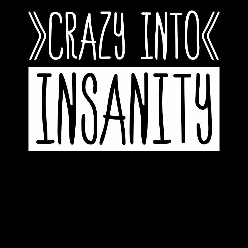 Insanity Insane Madness Mad