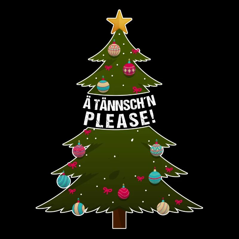Ä Tännsch'n Please! lustiger Weihnachtsbaum Spruch