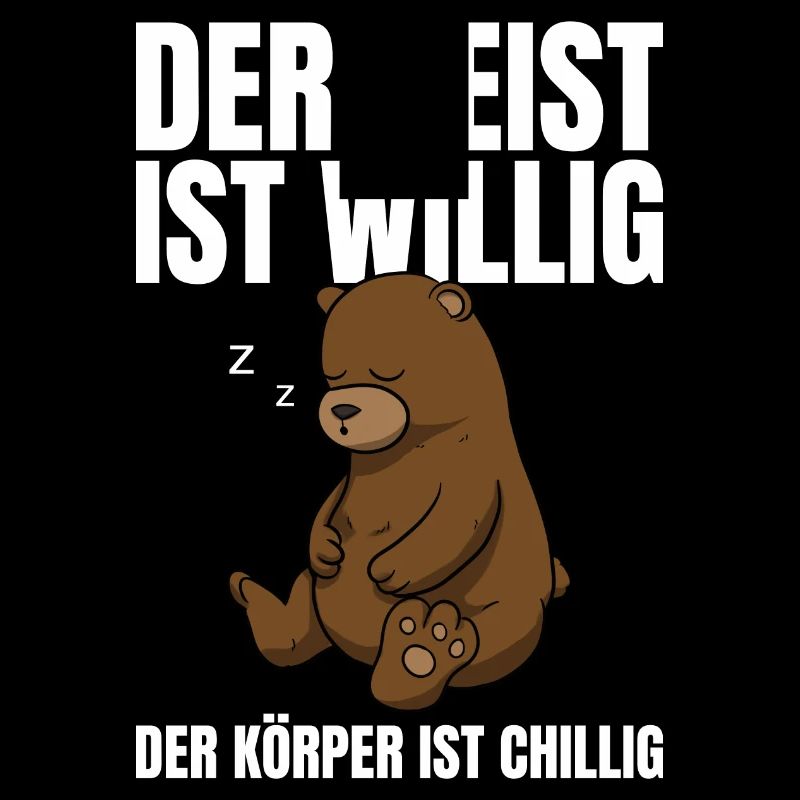 Der Geist Ist Willig Der Körper Chillig Bär