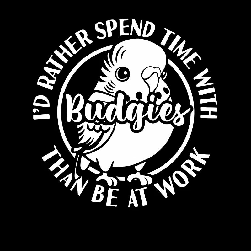 with budgies than be at work