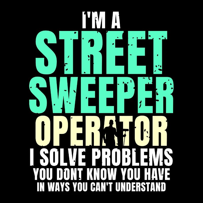 I'm a street sweeper operator