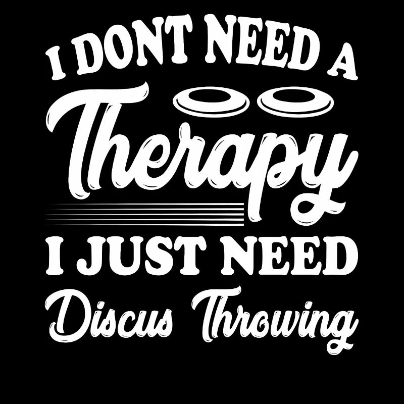 I dont need a therapyjust need Diskus werfen