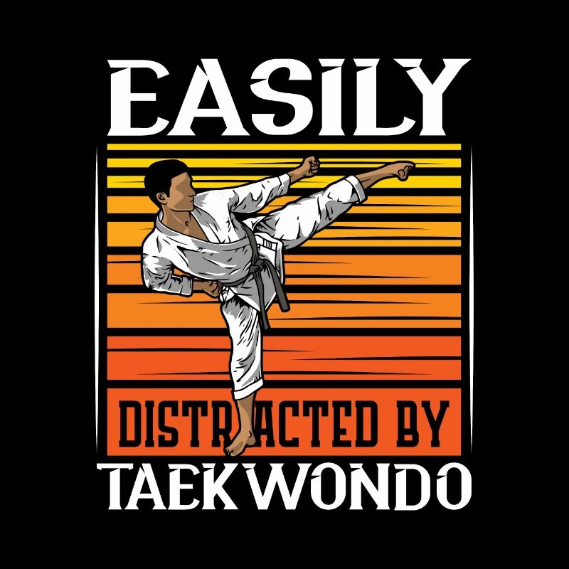 Easily Distracted By Taekwondo
