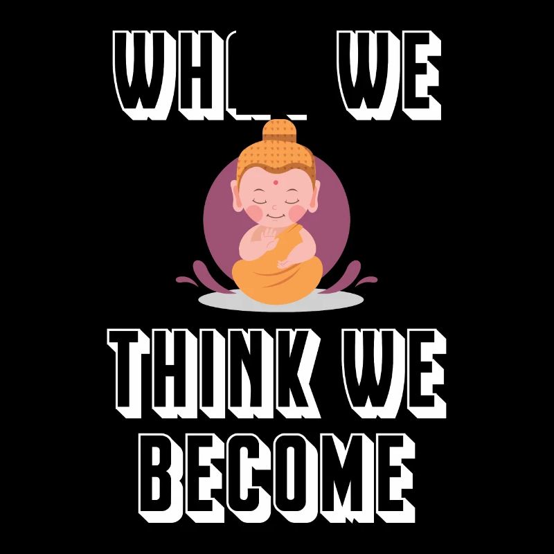 Buddha What we think we become