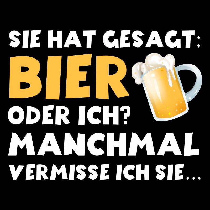 Sie hat gesagt Bier oder ich lustige Bier Sprüche