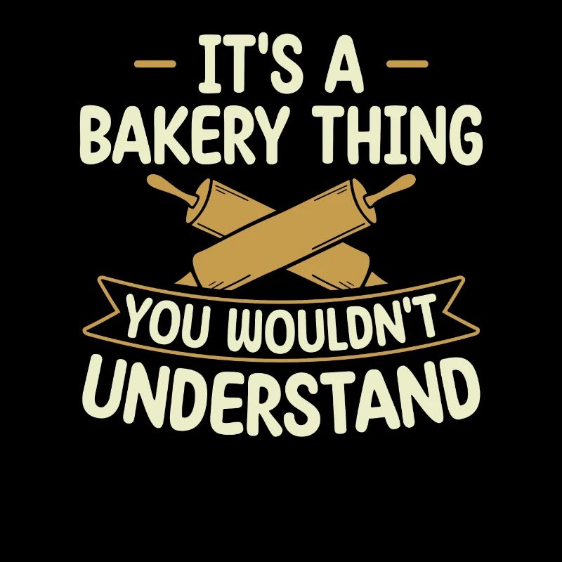 It's A Bakery Thing You Wouldn't Understand |