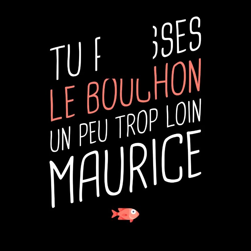 Du gehst ein bisschen zu weit, Maurice