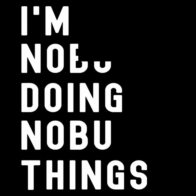 I'm Nobu Doing Nobu Things