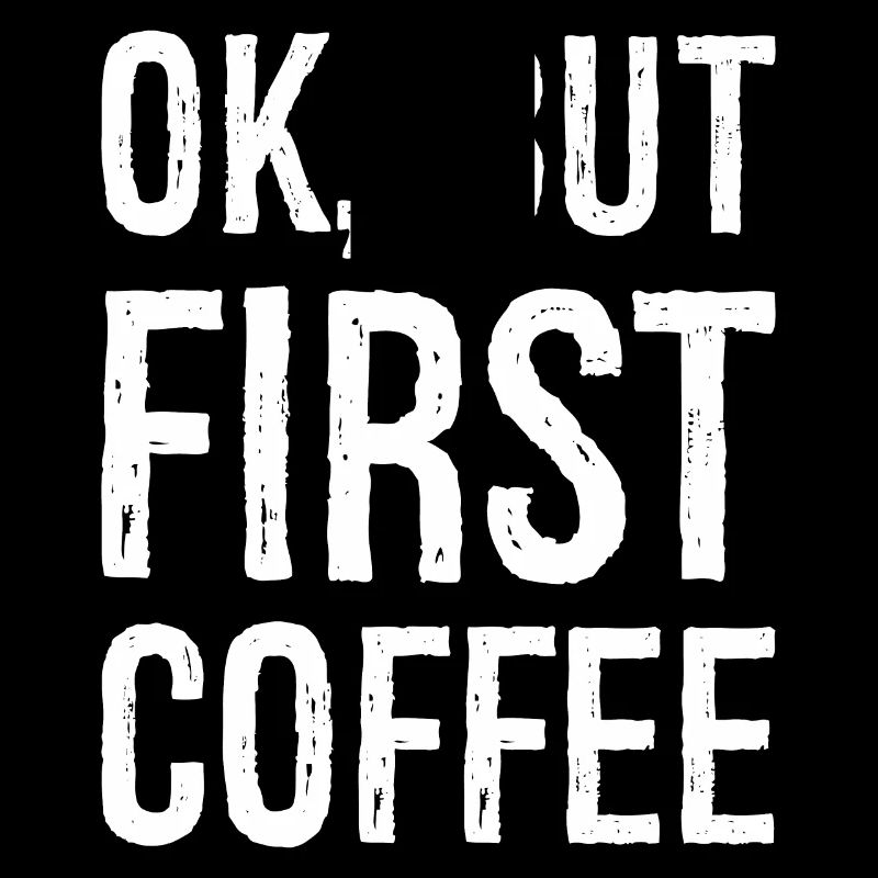 ok, aber erster Kaffee