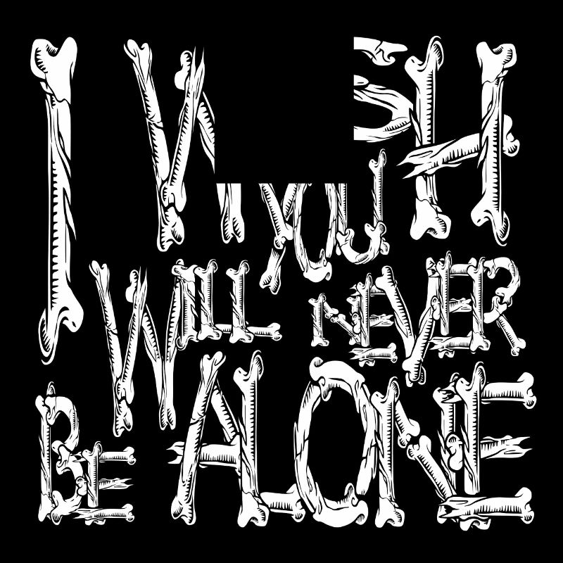 I wish you will never be alone bones horror theme