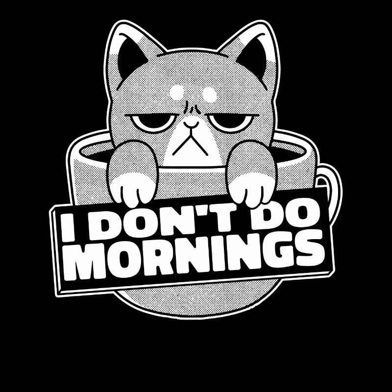 Kaffee Cafe Katze I Dont Do Mornings