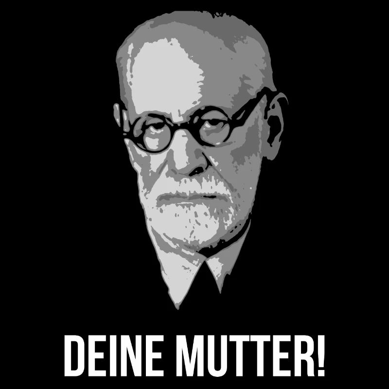 Sigmund Freud Deine Mutter Spruch