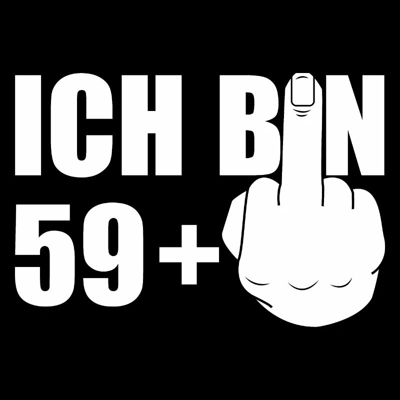 ICH BIN 59+ FOREVER 59 Ü60 GEBURTSTAG
