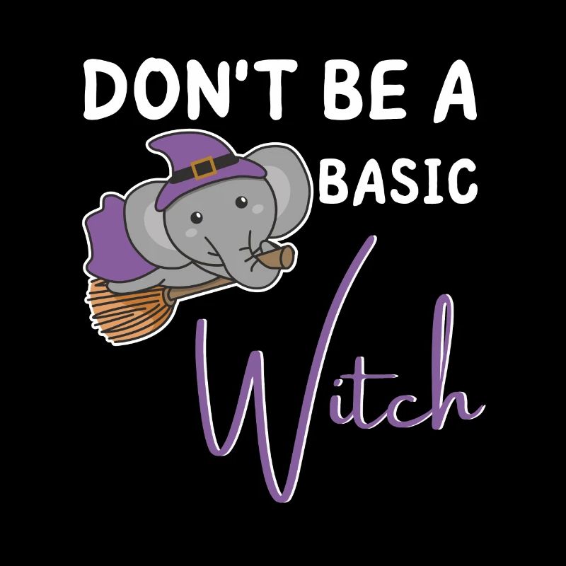 Elefant Halloween Hexe don't be a basic witch