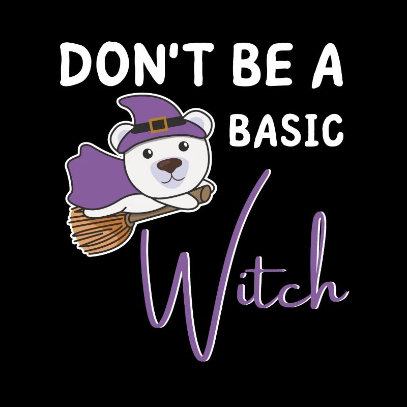 Eisbär Halloween Hexe Hexen don't be a basic witch