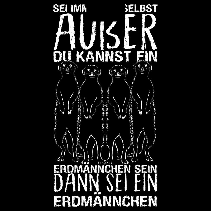 Sei immer du selbst, außer du kannst ein Erdmännch