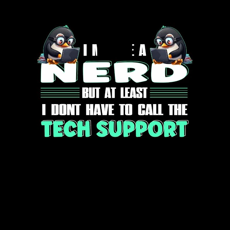 I May Be a Nerd But at Least I Need No Tech