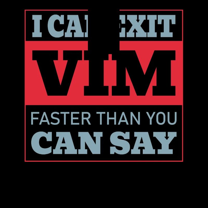 I Can Exit VIM Faster Than You Cab Say for Linux
