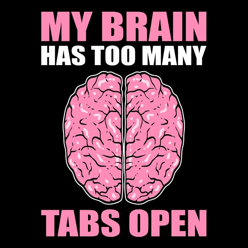 My Brain Has Too Many Tabs Open Hyperaktiv