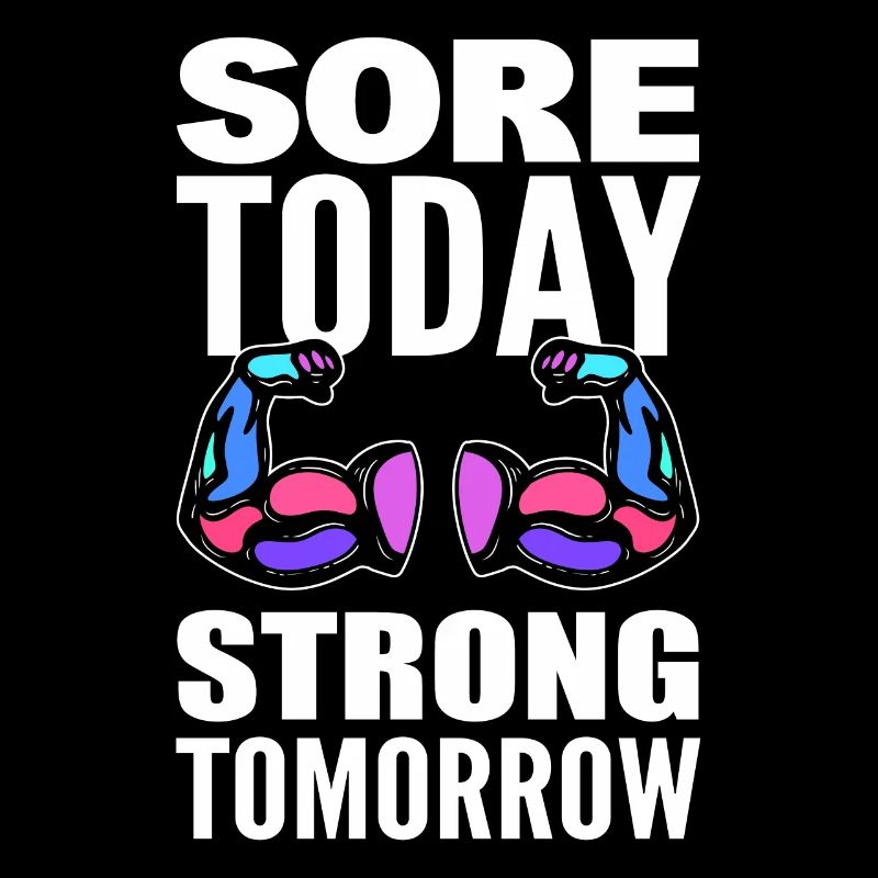 Sore Today Strong Tomorrow Bodybuilder