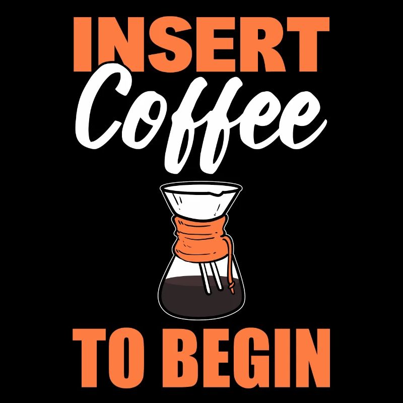 Insert Coffee To Begin Kaffeesüchtiger