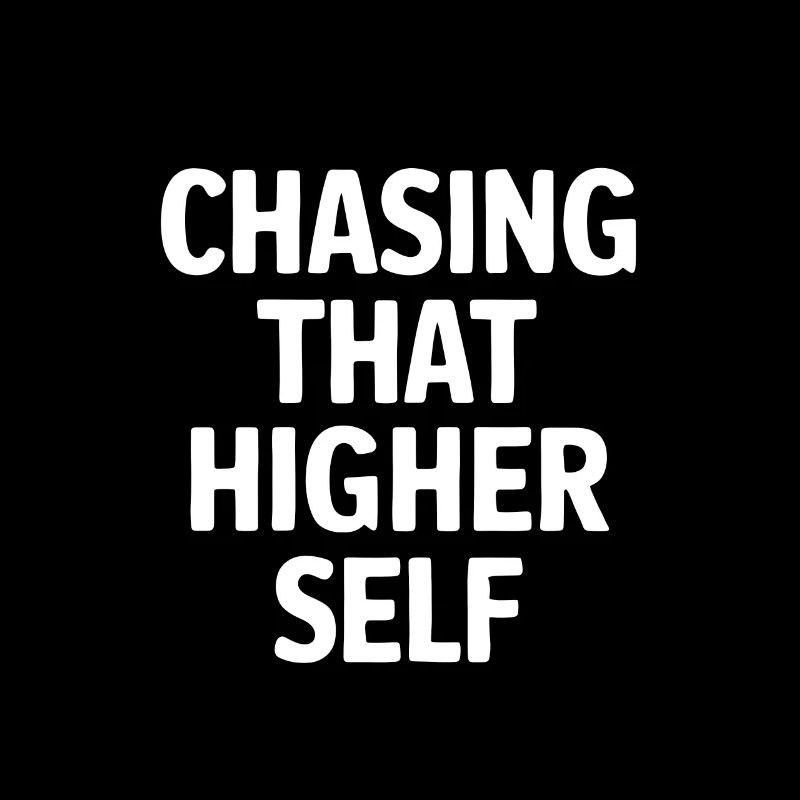 Chasing that higher self