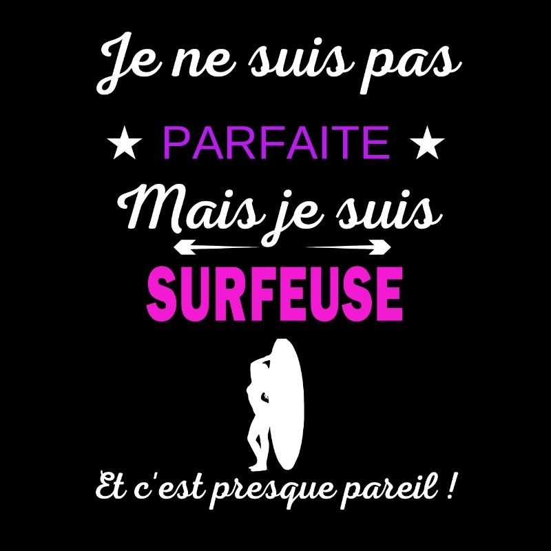 Je ne suis pas parfaite je suis Surfeuse