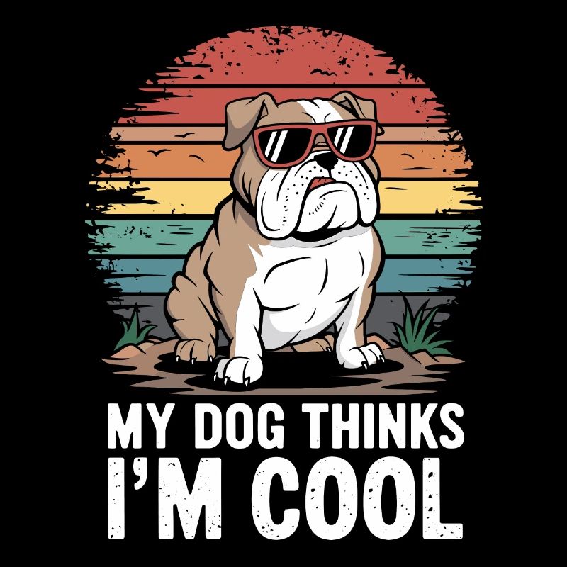 Bulldog my dog thinks I'm cool