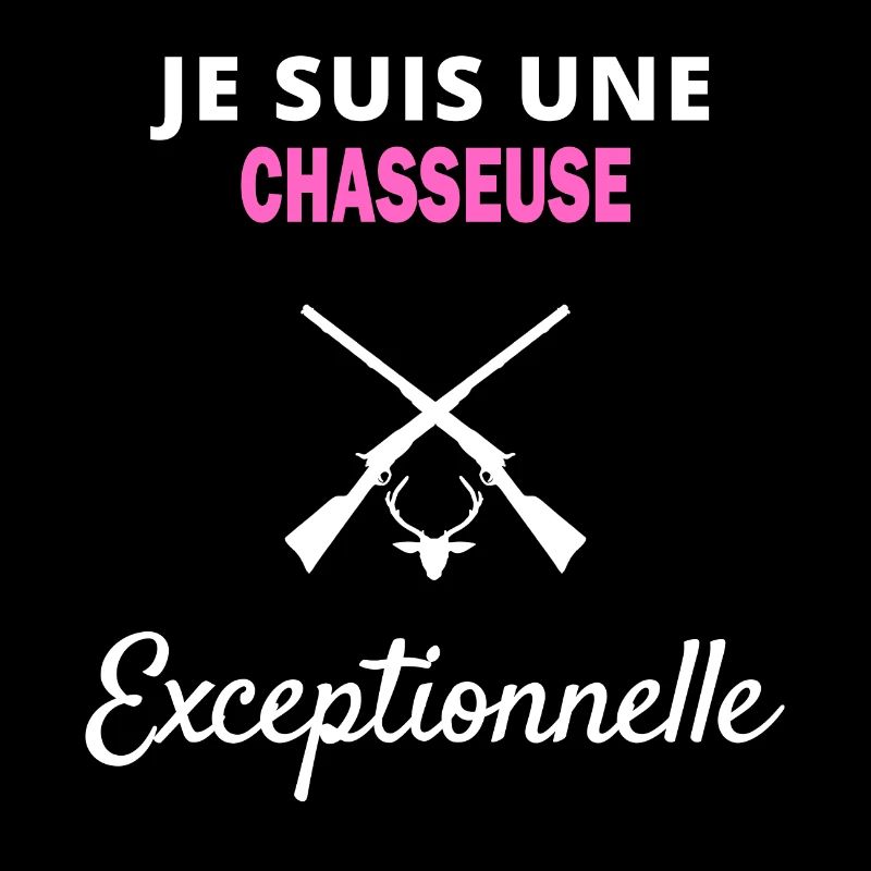 je suis un Exceptionnelle chasseuse