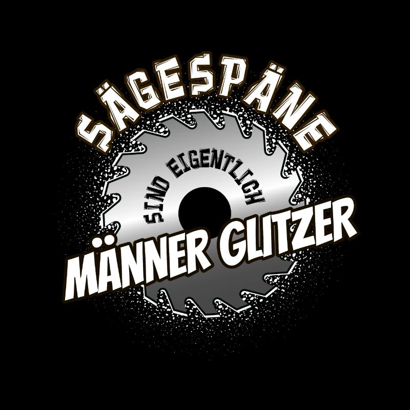 Sägespäne sind eigentlich Männerglitzer