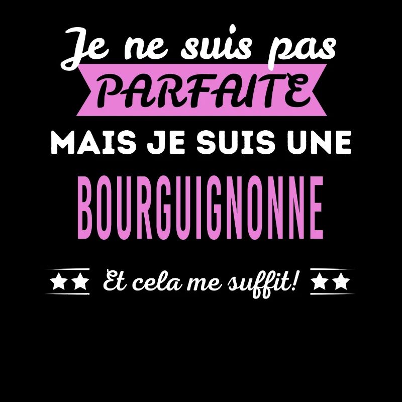 Je ne suis pas parfaite Bourguignonne