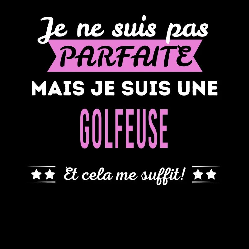Je ne suis pas parfaite golfeuse