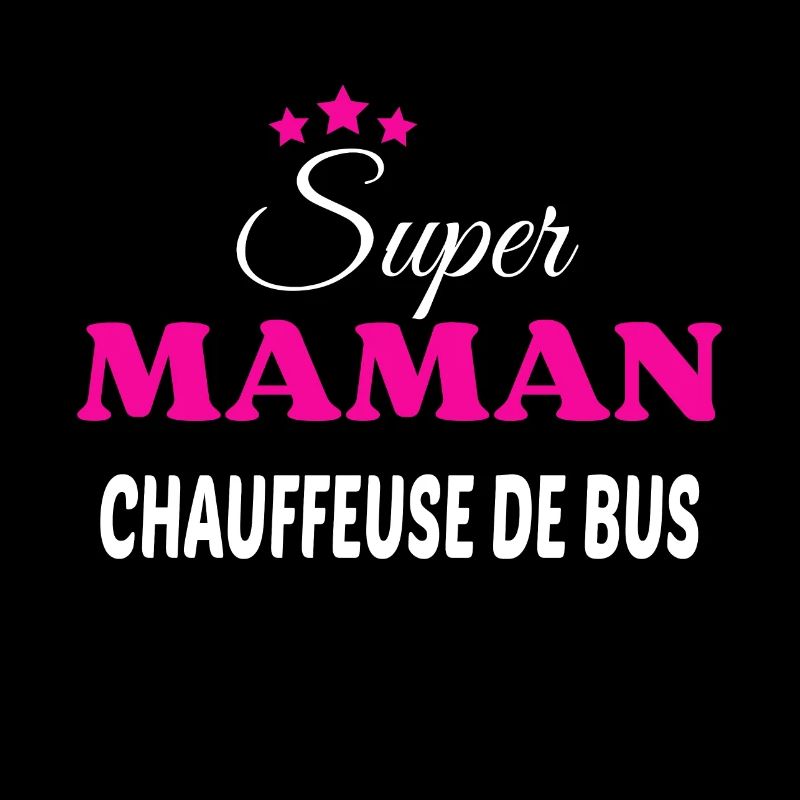Super maman chauffeuse de bus citation