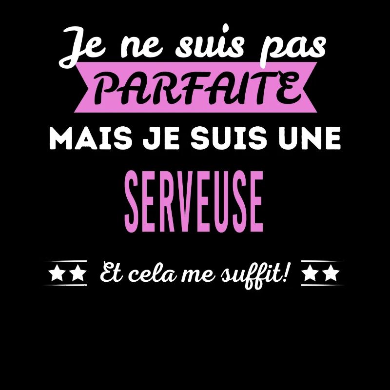 Je ne suis pas parfaite serveuse