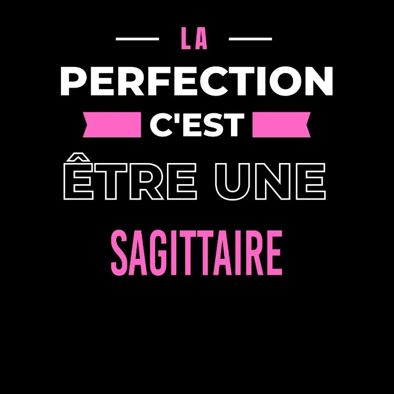La perfection, c'est être une sagittaire