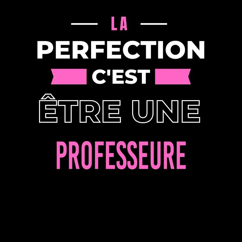 La perfection, c'est être une professeure