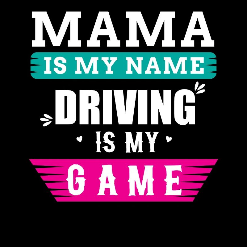 Driver driving a car Mama Spruch