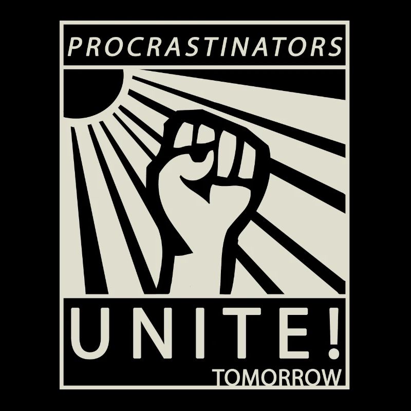 Procrastinators Unite Tomorrow Student Gift