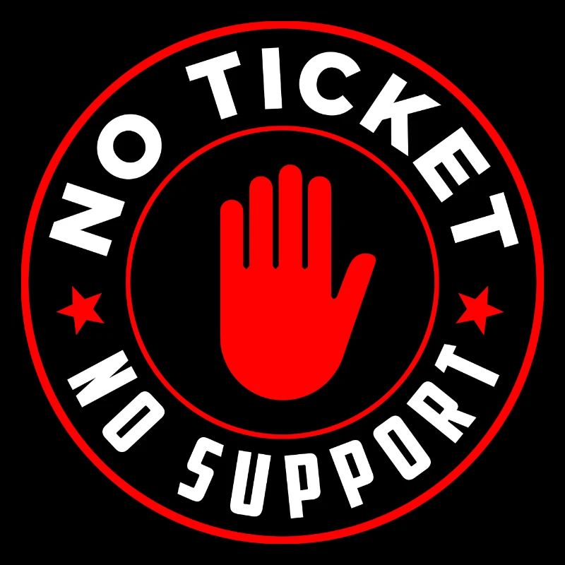 No Ticket No Support Informatiker IT Administrator