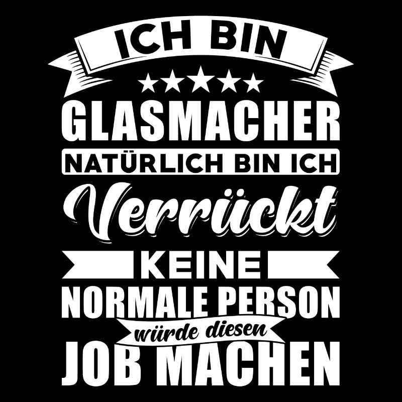 Glasmacher Beruf Spruch