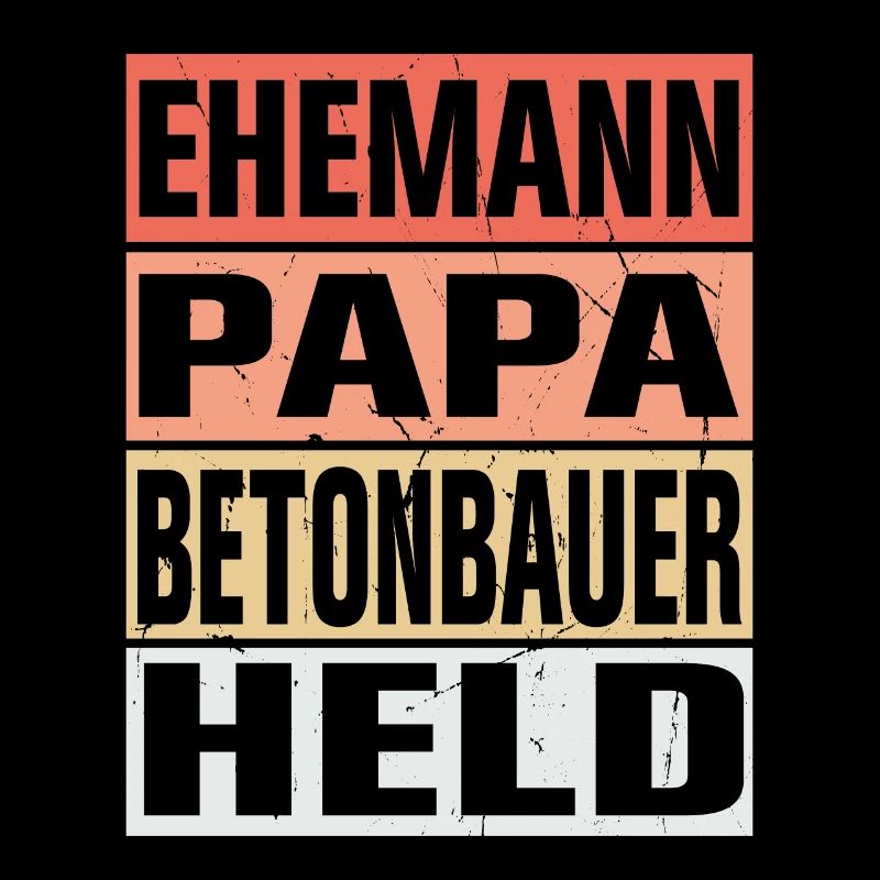 Betonbauer Vater Ehemann Held