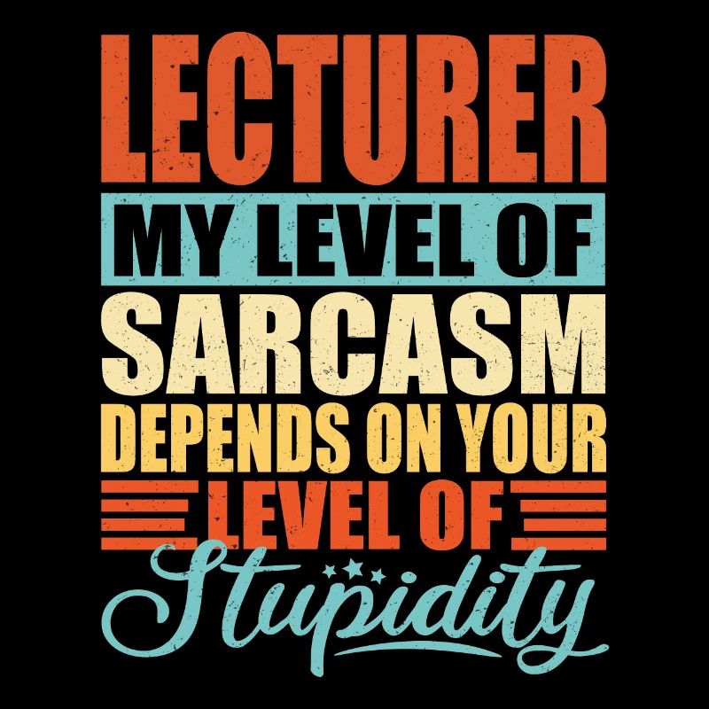 Lecturer Lecturer sarcasm Funny lecturer