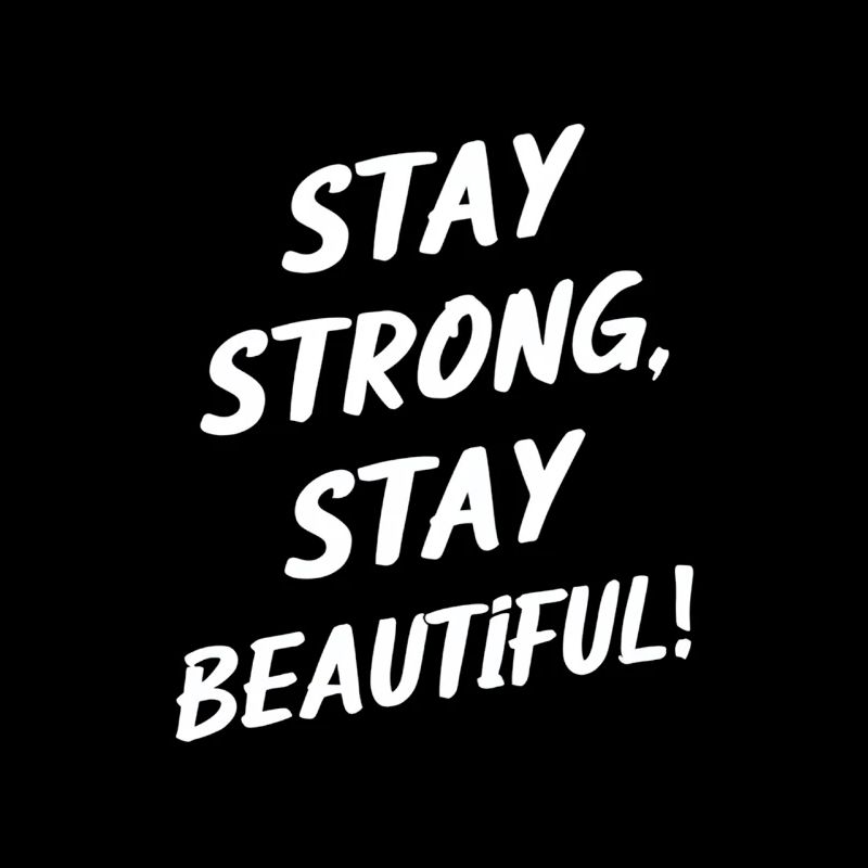 Stay strong, stay beautiful