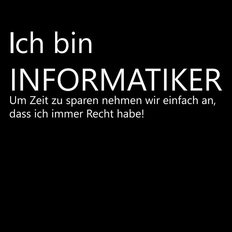 Ich bin Informatiker Informatik-Student Sprüche