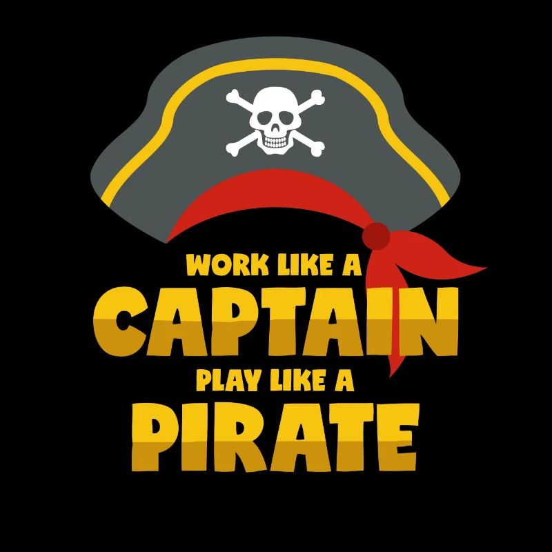 Work Like A Captain Play Like A Pirate