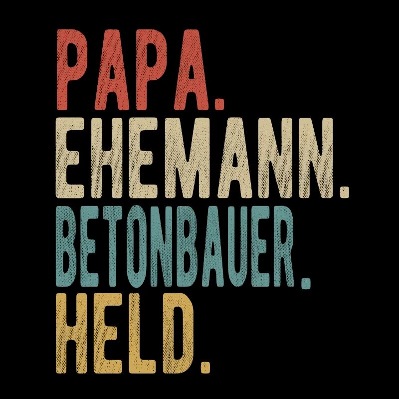 Betonbauer Papa Ehemann Held