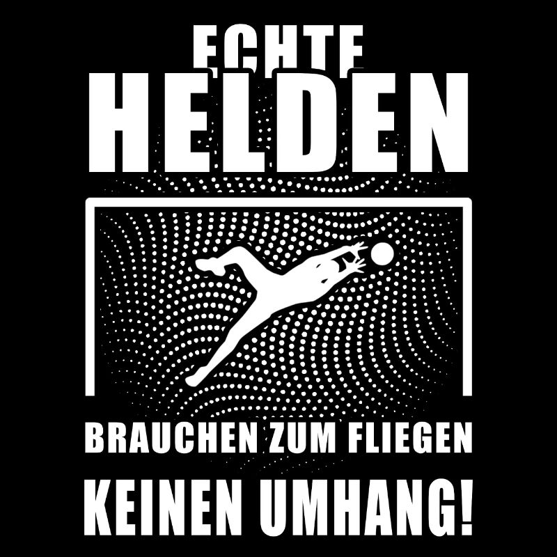 Echte Helden Tothüter Torwart cooler Spruch Sport