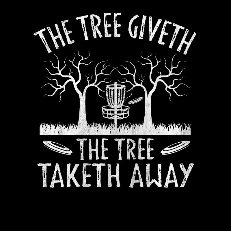 The Tree Giveth The Tree Taketh Away Disc Golf