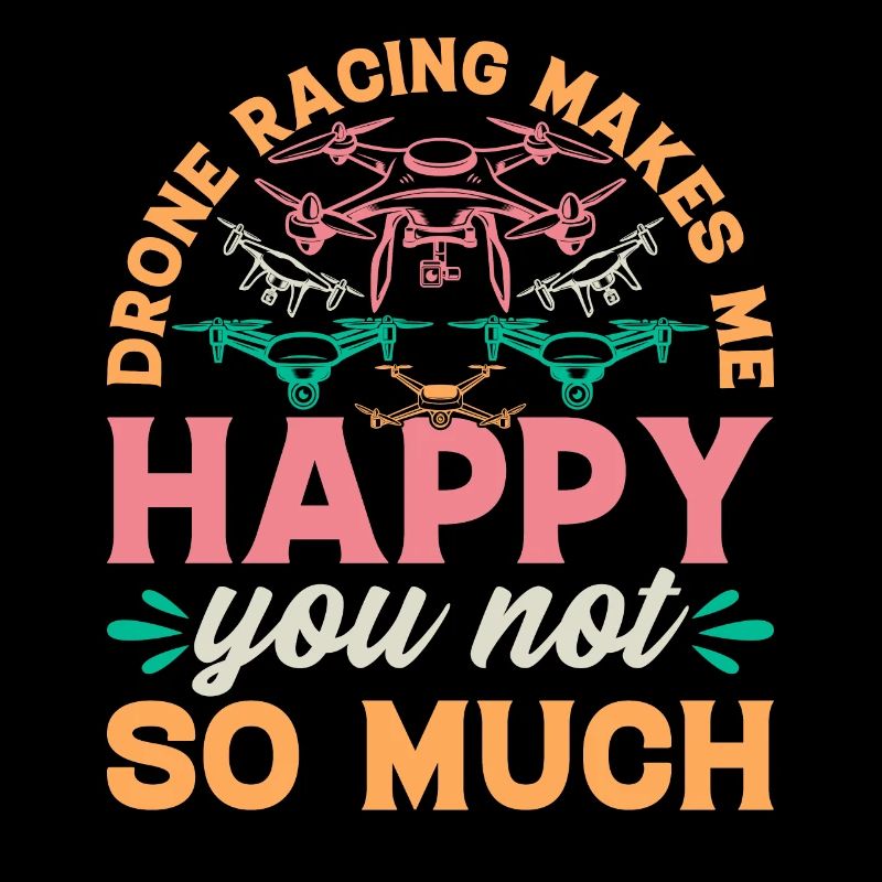 Drone Pilot - La course de drones me rend heureux que vous ne soyez pas