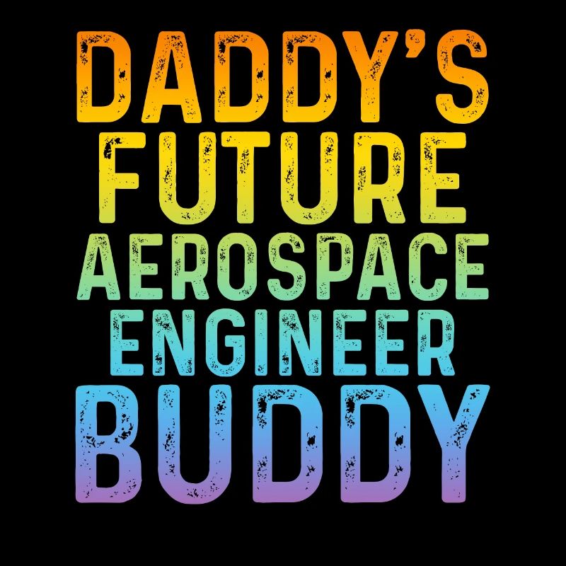 Daddy's Future Aerospace Engineer - Aerospace Engi